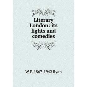 

Книга Literary London: its lights and comedies