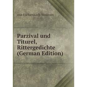 

Книга Parzival und Titurel, Rittergedichte