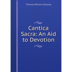 

Книга Cantica Sacra: An Aid to Devotion