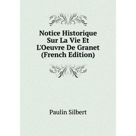 

Книга Notice Historique Sur La Vie Et L'Oeuvre De Granet