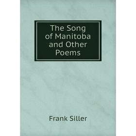 

Книга The Song of Manitoba and Other Poems