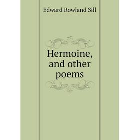 

Книга Hermoine, and other poems