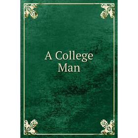 

Книга A College Man