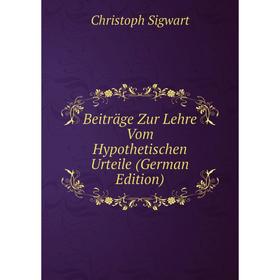

Книга Beiträge Zur Lehre Vom Hypothetischen Urteile (German Edition)