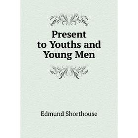 

Книга Present to Youths and Young Men