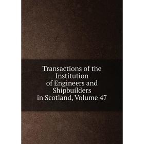 

Книга Transactions of the Institution of Engineers and Shipbuilders in Scotland, Volume 47