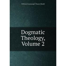 

Книга Dogmatic Theology, Volume 2