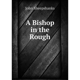

Книга A Bishop in the Rough