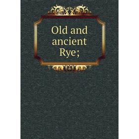 

Книга Old and ancient Rye;