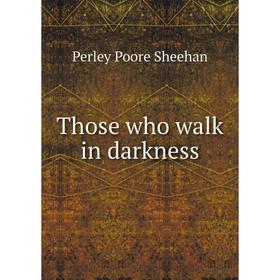 

Книга Those who walk in darkness