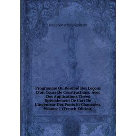 

Книга Programme Ou Resumé Des Leçons D'un Cours De Constructions: Avec Des Applications Tirées Spécialement De L'art De L'ingénieur Des Ponts Et Chaus
