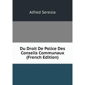 

Книга Du Droit De Police Des Conseils Communaux (French Edition)