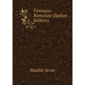

Книга Fantasia: Romanzo (Italian Edition)