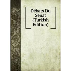 

Книга Débats Du Sénat (Turkish Edition)