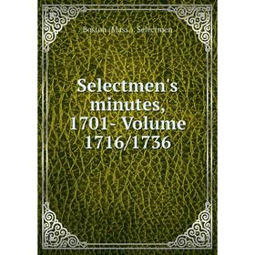 

Книга Selectmen's minutes, 1701- Volume 1716/1736