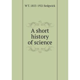 

Книга A short history of science