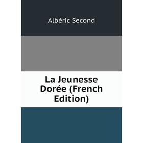 

Книга La Jeunesse Dorée