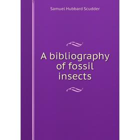 

Книга A bibliography of fossil insects