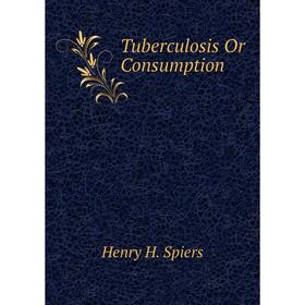 

Книга Tuberculosis Or Consumption