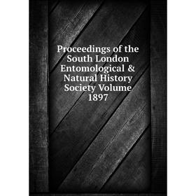 

Книга Proceedings of the South London Entomological & Natural History Society Volume 1897