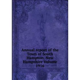 

Книга Annual report of the Town of South Hampton, New Hampshire Volume 1916