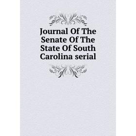 

Книга Journal Of The Senate Of The State Of South Carolina serial
