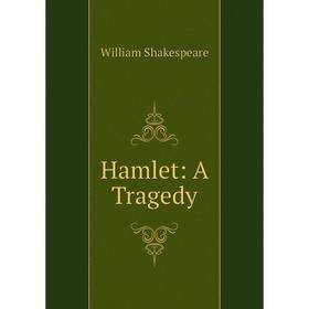 

Книга Hamlet: A Tragedy