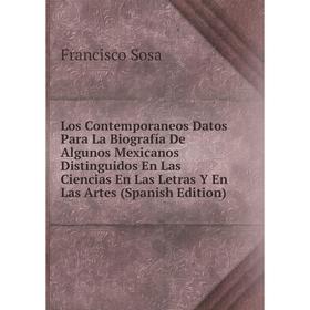 

Книга Los Contemporaneos Datos Para La Biografía De Algunos Mexicanos Distinguidos En Las Ciencias En Las Letras Y En Las Artes