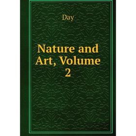 

Книга Nature and Art, Volume 2