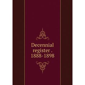

Книга Decennial register. 1888-1898