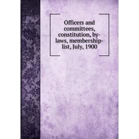 

Книга Officers and committees, constitution, by-laws, membership-list, July, 1900
