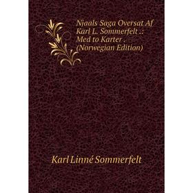 

Книга Njaals Saga Oversat Af Karl L Sommerfelt: Med to Karter (Norwegian Edition)