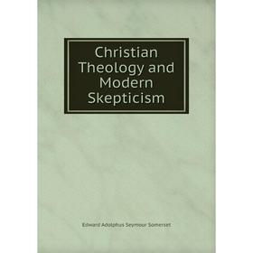 

Книга Christian Theology and Modern Skepticism