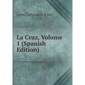 

Книга La Cruz, Volume 1
