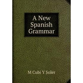 

Книга A New Spanish Grammar