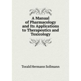 

Книга A Manual of Pharmacology and Its Applications to Therapeutics and Toxicology