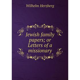 

Книга Jewish family papers; or Letters of a missionary