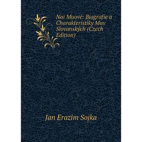 

Книга Nai Muové: Biografie a Charakteristiky Muv Slovanských (Czech Edition)