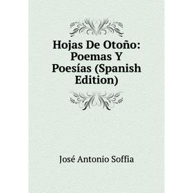 

Книга Hojas De Otoño: Poemas Y Poesías (Spanish Edition)