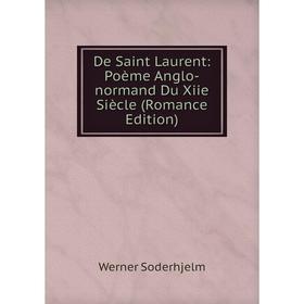 

Книга De Saint Laurent: Poème Anglo-normand Du Xiie Siècle (Romance Edition)