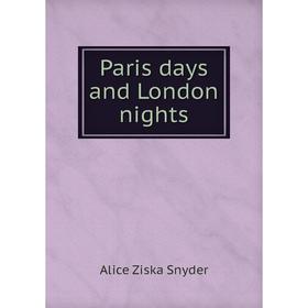

Книга Paris days and London nights