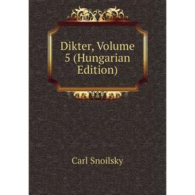 

Книга Dikter, Volume 5 (Hungarian Edition)