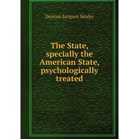 

Книга The State, specially the American State, psychologically treated