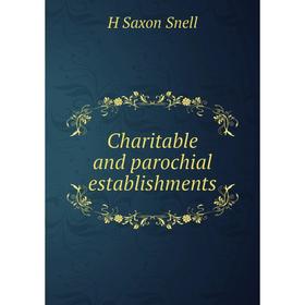

Книга Charitable and parochial establishments