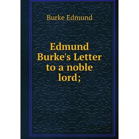 

Книга Edmund Burke's Letter to a noble lord