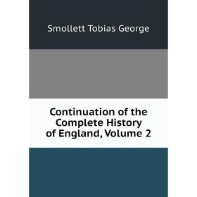 

Книга Continuation of the Complete History of England, Volume 2