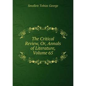 

Книга The Critical Review, Or, Annals of Literature, Volume 65
