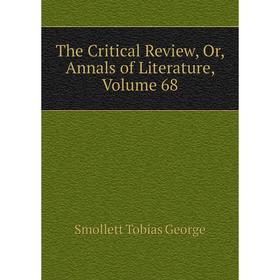 

Книга The Critical Review, Or, Annals of Literature, Volume 68