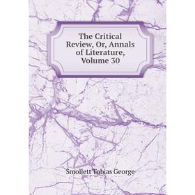 

Книга The Critical Review, Or, Annals of Literature, Volume 30