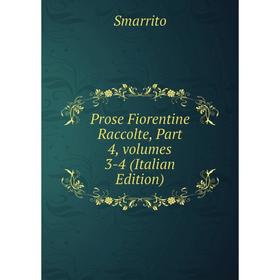 

Книга Prose Fiorentine Raccolte, Part 4, volumes 3-4 (Italian Edition)